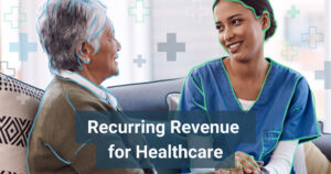 Recurring Revenue for Healthcare title with two women smiling at each other