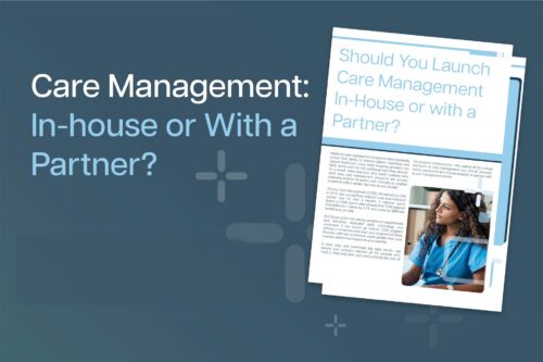 Should You Launch Care Management In-House or with a Partner?